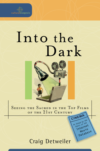 Into the Dark (Cultural Exegesis): Seeing the Sacred in the Top Films of the 21st Century