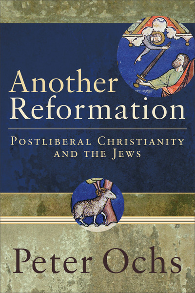 Another Reformation: Postliberal Christianity and the Jews