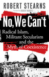 No, We Can't: Radical Islam, Militant Secularism and the Myth of Coexistence