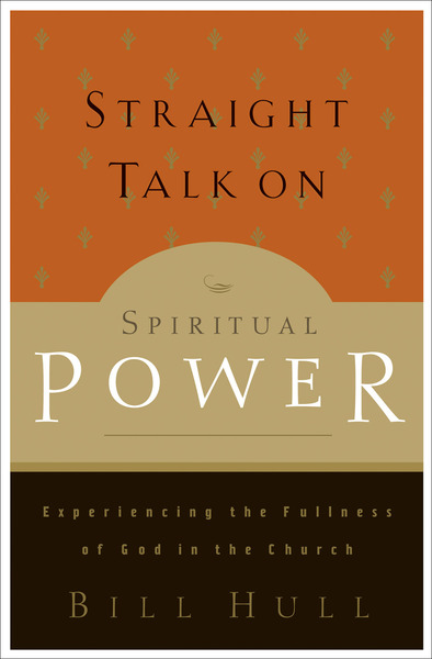 Straight Talk on Spiritual Power: Experiencing the Fullness of God in the Church