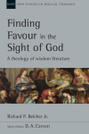 New Studies in Biblical Theology - Finding Favour in the Sight of God – A theology of wisdom literature (NSBT)