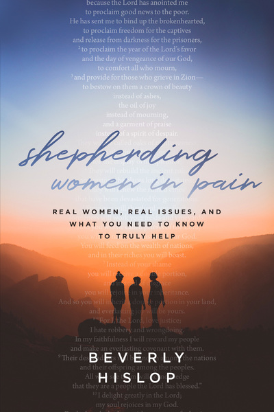 Shepherding Women in Pain: Real Women, Real Issues, and What You Need to Know to Truly Help