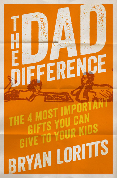 The Dad Difference: The 4 Most Important Gifts You Can Give to Your Kids