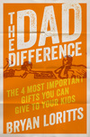The Dad Difference: The 4 Most Important Gifts You Can Give to Your Kids