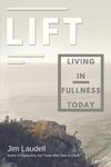 Lift: Living in Fullness Today
