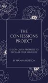 Confessions Project: 52 God-Given Promises to Declare Over Your Life