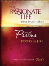 Psalms: Poetry on Fire Book One 12-week Study Guide: The Passionate Life Bible Study Series