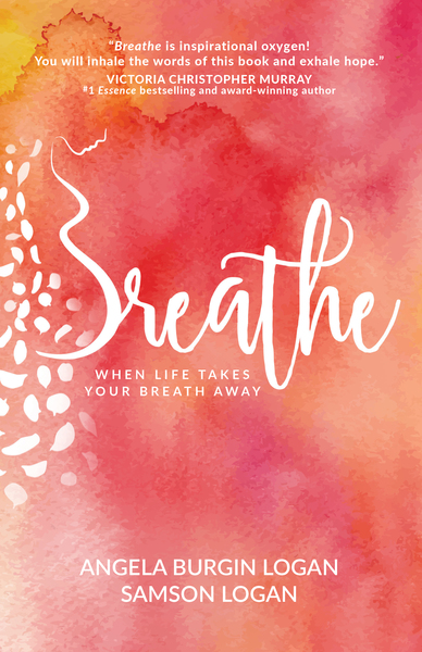 Breathe: When Life Takes Your Breath Away