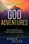 God Adventures: Don't Settle for Less than Experiencing More