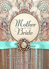 Mother of the Bride: Refreshment and Wisdom for the Mother of the Bride