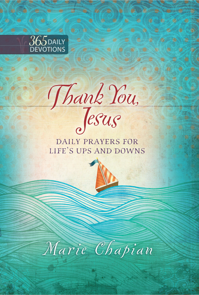 Thank You Jesus: 365 Daily Prayers for Life's Ups and Downs