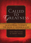 Called to Greatness: 31 Devotions to Ignite the Faith of Fathers & Sons