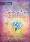 Talk to Me Jesus: 365 Daily Meditations From the Heart of God