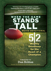 When the Game Stands Tall Movie Devotional: 52 Weekly Devotions for the Heart of a Champion