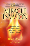 Miracle Invasion: Amazing true stories of the Holy Spirit's gifts at work today