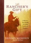 The Rancher's Gift: A Modern Day Parable of Living a Life on Purpose