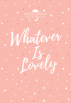 Whatever Is Lovely: Morning & Evening Devotional