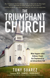 The Triumphant Church: What Happens when Ordinary People Are Empowered by an Extraordinary God