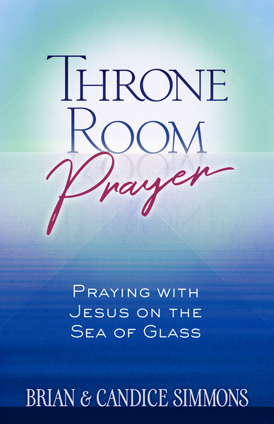 Throne Room Prayer: Praying with Jesus on the Sea of Glass