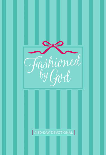 Fashioned by God: A 30-Day Devotional