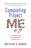 Completing Project Me: How Understanding God's Perspective Changes Yours