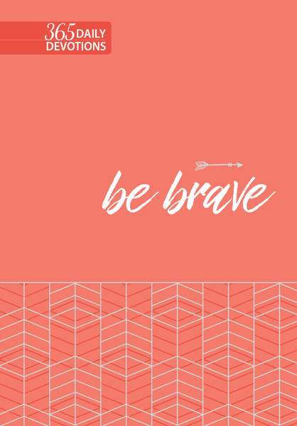 Be Brave: 365 Daily Devotions