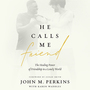 He Calls Me Friend: The Healing Power of Friendship in a Lonely World