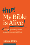 Help! My Bible Is Alive!: 30 Days of Learning to Love and Understand God’s Word