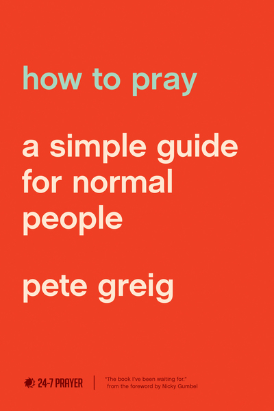 How to Pray: A Simple Guide for Normal People