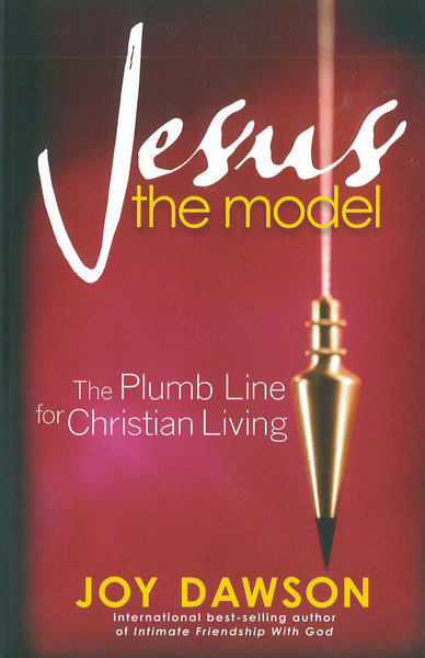 Jesus, The Model: The Plumb Line for Christian Living