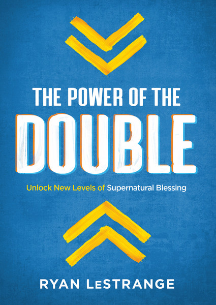 The Power of the Double: Unlock New Levels of Supernatural Blessing