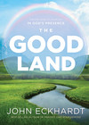 The Good Land: Grow and Flourish in God's Presence