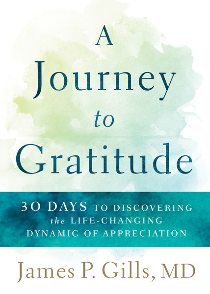 A Journey to Gratitude: 30 Days to Discovering the Life-Changing Dynamic of Appreciation