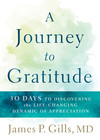 A Journey to Gratitude: 30 Days to Discovering the Life-Changing Dynamic of Appreciation