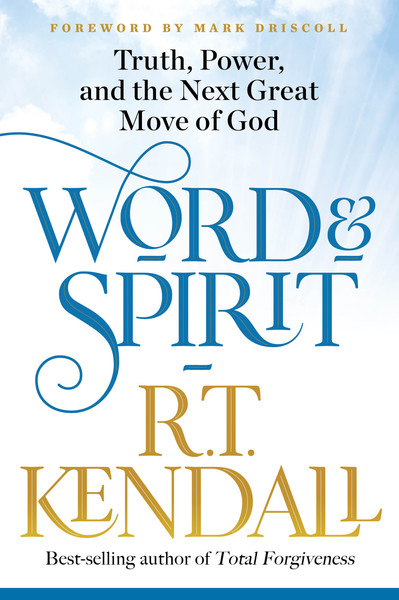 Word and Spirit: Truth, Power, and the Next Great Move of God