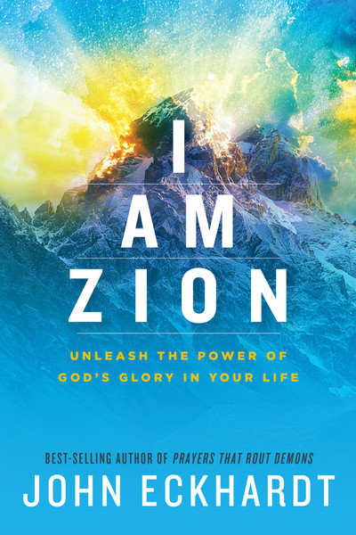 I Am Zion: Unleash the Power of God's Glory in Your Life