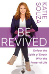 Be Revived: Defeat the Spirit of Death With the Power of Life
