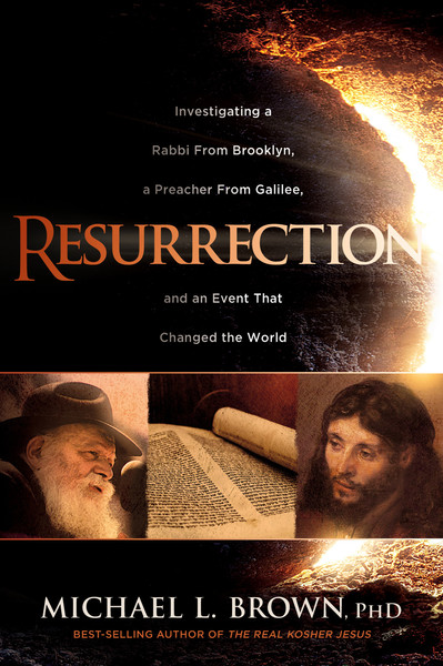 Resurrection: Investigating a Rabbi From Brooklyn, a Preacher From Galilee, and an Event That Changed the World