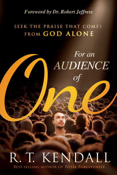 For An Audience of One: Seek the Praise That Comes From God Alone