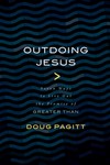 Outdoing Jesus: Seven Ways to Live Out the Promise of "Greater Than"