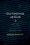 Outdoing Jesus: Seven Ways to Live Out the Promise of "Greater Than"