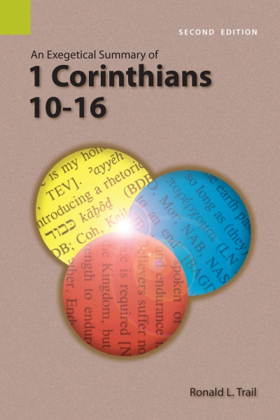 Exegetical Summary: 1 Corinthians 10-16, 2nd Ed. (SILES)