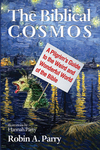 Biblical Cosmos: A Pilgrim's Guide to the Weird and Wonderful World of the Bible