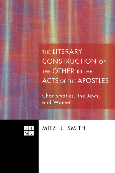 Literary Construction of the Other in the Acts of the Apostles: Charismatics, the Jews, and Women