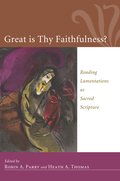 Great Is Thy Faithfulness?: Reading Lamentations as Sacred Scripture