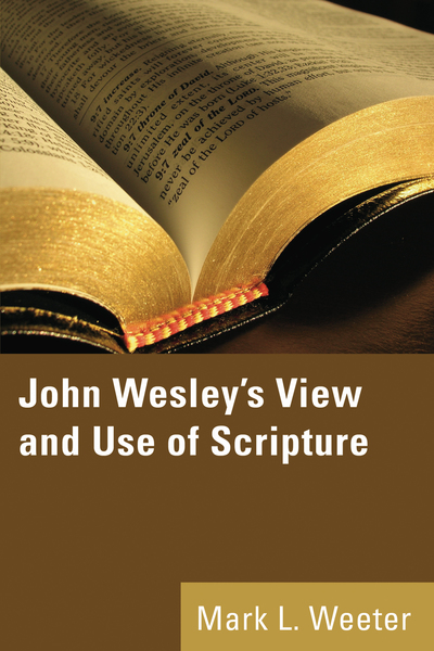 John Wesley's View and Use of Scripture