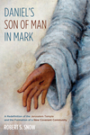 Daniel’s Son of Man in Mark