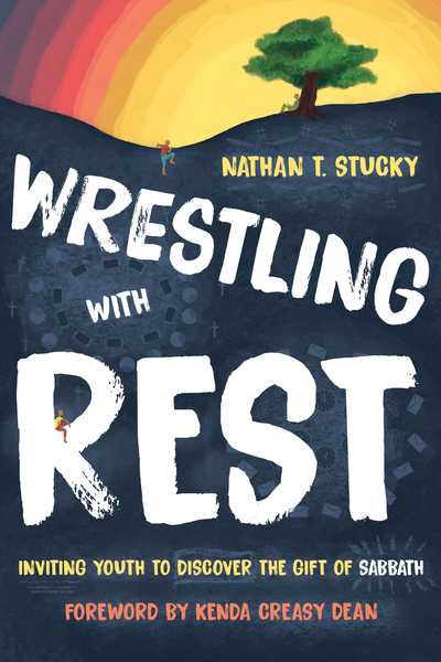 Wrestling with Rest: Inviting Youth to Discover the Gift of Sabbath