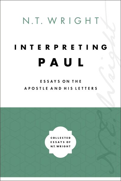 Interpreting Paul: Essays on the Apostle and His Letters