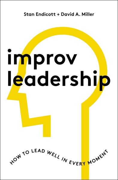 Improv Leadership: How to Lead Well in Every Moment